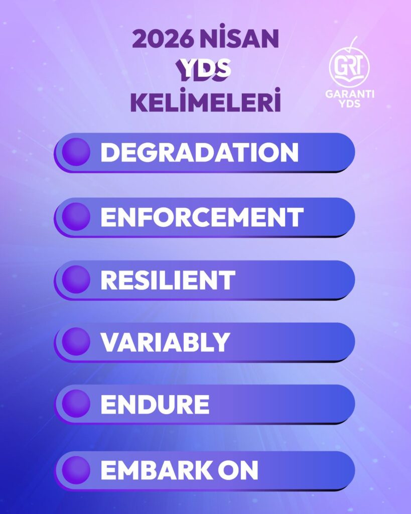 Garanti YDS online kurs eğitimlerinde üzerinde durulan ve 2026 Nisan YDS sınavında birebir çıkan İngilizce kelimelerin listesi.